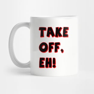 Take Off, Eh Mug